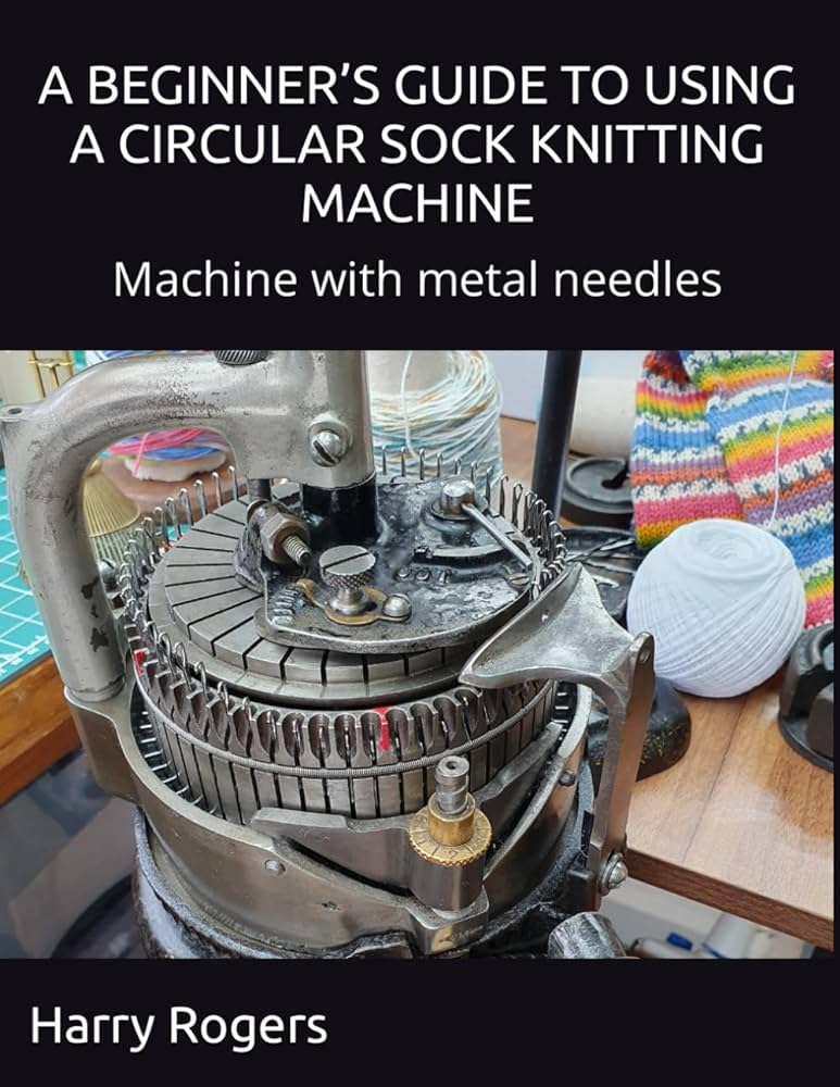 Sock Knitting Machine Guide： Features, Reviews, and Best Deals